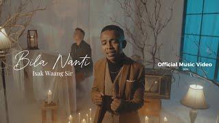 ISAK WAANG SIR - BILA NANTI (OFFICIAL MUSIC VIDEO)