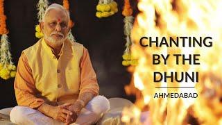 Chanting by the Dhuni | Ahmedabad | April 2024