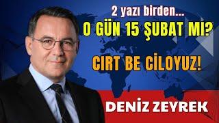 O GÜN 15 ŞUBAT MI? - DENİZ ZEYREK -SESLİ KÖŞE YAZISI, SESLİ KÖŞE, SESLİ GAZETE, SESLİ MAKALE