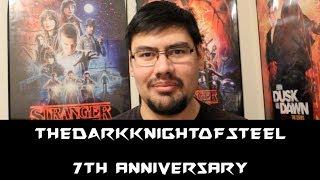 THEDARKKNIGHTOFSTEEL 7th Anniversary!