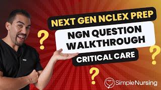 Next Gen NCLEX Questions & Rationales Walkthroughs for NCLEX RN | Critical Care made EASY