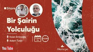 Bir Şairin Yolculuğu | Kaan Eminoğlu, Adem Turan | Sitare #30