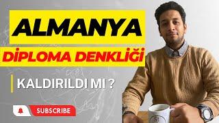 ALMANYA VİZELERİ VE DENKLİK SON DURUM - ALMANYA DİPLOMA DENKLİĞİ KALDIRILDI ?