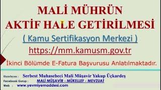 MALİ MÜHÜR NASIL AKTİF HALE GETİRİLİR? MALİ MÜHÜR İLE E-FATURA BAŞVURUSU NASIL YAPILIR?