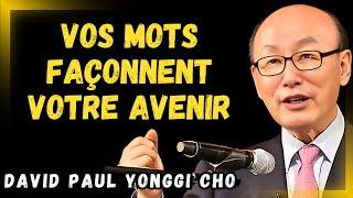 DAVID PAUL YONGGI CHO - Changez vos mots, transformez votre vie  Le pouvoir de la foi en action !