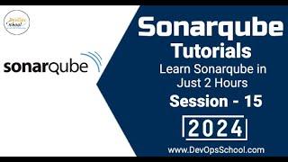 Sonarqube Tutorials: Learn Sonarqube in Just 2 Hours Part-15 - 2024