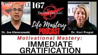 Life Mastery Podcast 167 -Motivational Mastery: Immediate Gratification