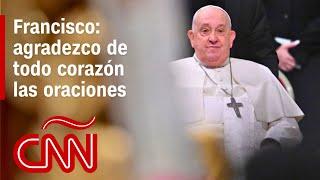 Las primeras palabras del papa Francisco tras estar hospitalizado