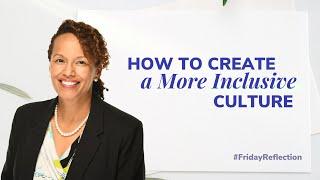 How to Create a More Inclusive Culture | Friday Reflection