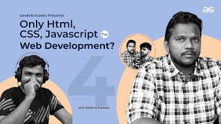 EP 4 - Is HTML, CSS and JavaScript Enough? | Everything About Web Development Ft. Prakash Sakari