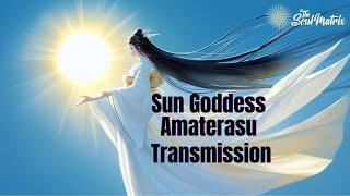 The Sun Goddess Amaterasu Transmission: Embracing A Higher Flow of Pure Grace