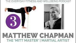 Matthew Chapman 'The Mitt Master' | Everyday Fitness & Wellbeing Podcast | Sean Newton