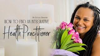 Integrative Health Practitioners: A Comprehensive Guide | Dr. Erica Steele| Holistic Family Practice