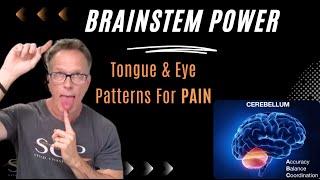 Tongue & Eye Patterns For Pain: Brainstem Power