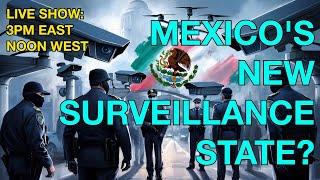 Is Mexico Becoming a Surveillance State? What You’re Not Being Told   #mexico #sheinbaum