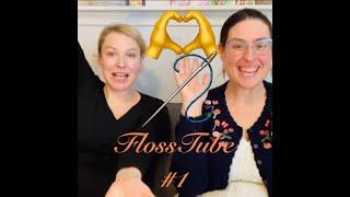 Flosstube #1 Caroline & Elizabeth WIP Introduction!