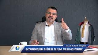 Burak Aslanpınar ile Hukuk #3 "Gayrimenkulün Değerini Tapuda Farklı Göstermek"