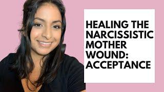 Healing The Narcissistic Mother Wound: Accepting The Reality