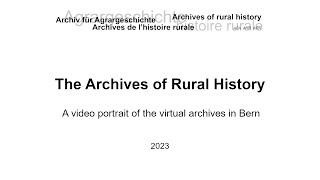 The Archives of Rural History – A video portrait of the virtual archives in Bern