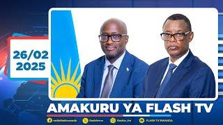 AMAKURU ARAMBUYE YA FLASH TV YO KUWA 26.02.2025