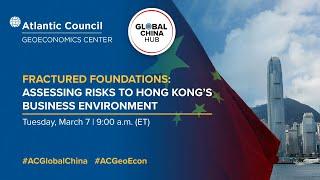 Fractured foundations: Assessing risks to Hong Kong’s business environment