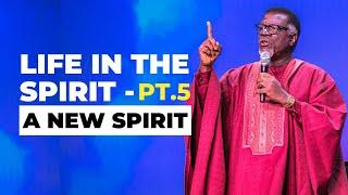 LIFE IN THE SPIRIT - PT.5 (A New Spirit)