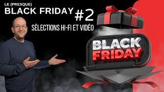 BlackFriday #2 : la sélection Hi-Fi et Vidéo... découvrons ça ensemble !