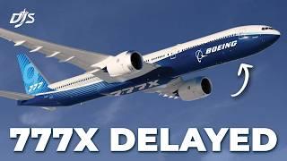 Boeing 777X Delayed AGAIN...