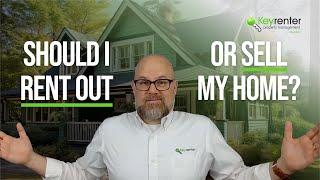 Should I Rent Out or Sell My Home?