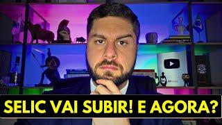 TAXA SELIC VAI SUBIR! ATÉ QUANTO VAI AUMENTAR? O QUE VAI ACONTECER COM SEUS INVESTIMENTOS?