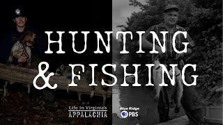 Life in Virginia's Appalachia - Hunting and FIshing