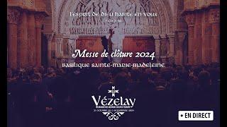 Vezelay 2024 - Messe de Clôture - Basilique Sainte Marie Madeleine [ LIVE ]