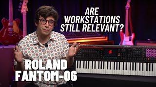 Are Workstations Still Relevant? | The NEW Roland Fantom-06