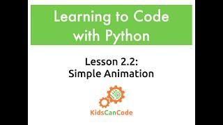 Learning to Code with Python: Lesson 2.2 Simple Animation