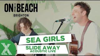 Sea Girls  - Slide Away live at On The Beach