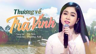 Thương Về Trà Vinh - Phương Anh | Official 4K MV