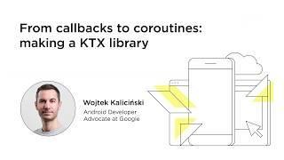 Making a KTX library by Wojtek Kaliciński - Kotlin/Everywhere 21.11.2019