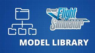 Creating a Model Library | MSFS Scenery Tutorial