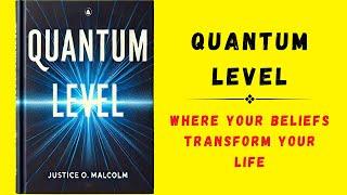 Quantum Level: How Your Beliefs Transform Your Life (Audiobook)