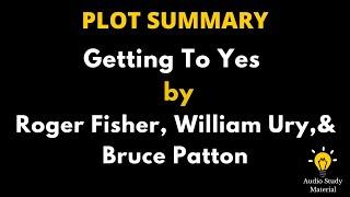 Summary Of Getting To Yes By Roger Fisher, William Ury, And Bruce Patton,