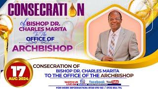 CONSECRATION OF BISHOP DR. CHARLES MARITA TO THE OFFICE OF THE ARCHBISHOP || 17TH AUGUST 2024