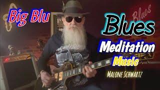 Big Blu | Blues Relaxation Soul Smooth Grooves Music | Blues & Jazz Instrumentals | Malone Schwartz