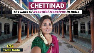 Chettinad - Discovering Tamil Nadu's Hidden Gem | Mansions, Food, Shopping & GI Tag Saree | Ep 3