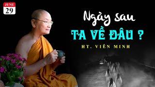 Hay nhất  I  NGÀY SAU TA VỀ ĐÂU  I   HT. Viên Minh (mới nhất 29.06.2022)