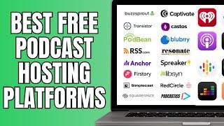 Best Free Podcast Hosting Platforms (2024)