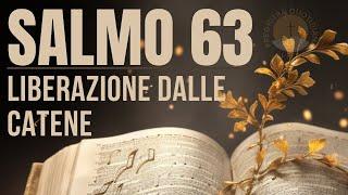 SALMO 63 – Ricerca spirituale e desiderio profondo di Dio: Liberi da catene fisiche e spirituali