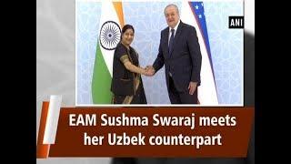 EAM Sushma Swaraj meets her Uzbek counterpart - #ANI News