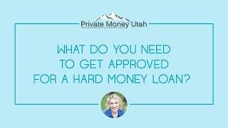 What Do You Need To Get Approved For A Hard Money Loan?  Our Process Explained