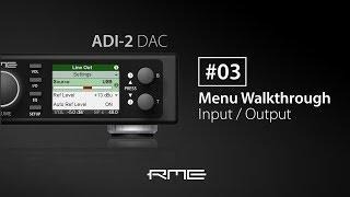 ADI-2 DAC Menu Walkthrough #03 - Input & Output