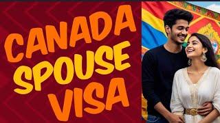 Canada Spouse Visa: Who is Eligible? I Step By Step Guide